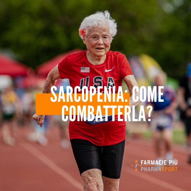 Sarcopenia: come combatterla?